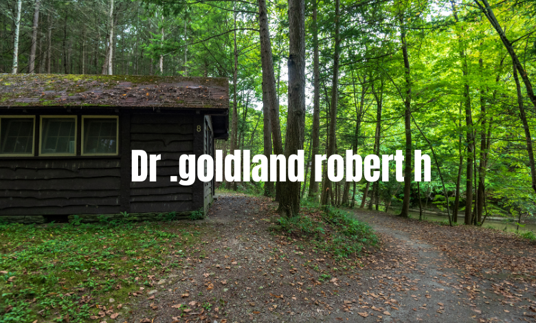 dr .goldland robert h